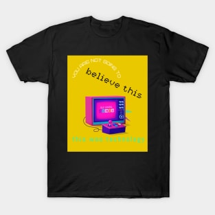 #23 old tv & joy stick - you are not going to believe this this was technology T-Shirt